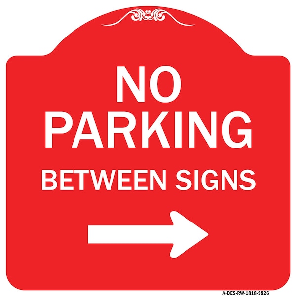 Signmission No Parking Between Signs Right Heavy-Gauge Aluminum Architectural Sign, 18" x 18", RW-1818-9826 A-DES-RW-1818-9826 - main